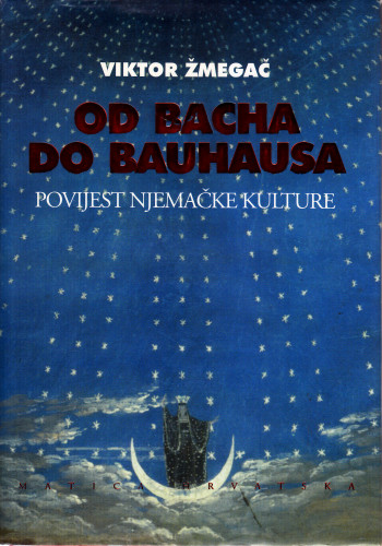 Od Bacha do Bauhausa : povijest njemačke kulture / Viktor Žmegač
