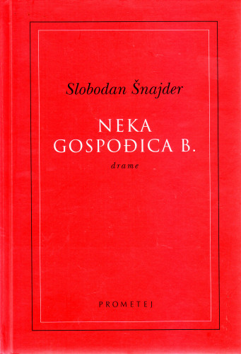 Neka gospođica B. : drame / Slobodan Šnajder