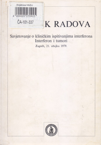 Zbornik radova Savjetovanje o kliničkim ispitivanjima interferona. Interferon i tumori, 21. ožujka 1979. ; organizirali Jugoslavenska akademija znanosti i umjetnosti i Imunološki zavod ;  [urednik Drago Ikić]