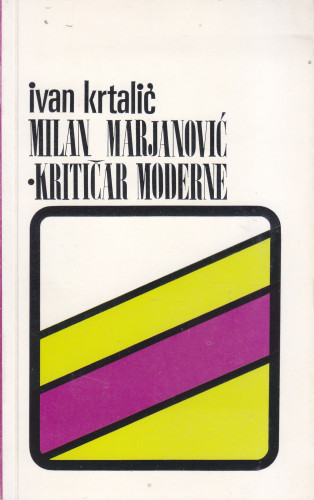 Milan Marjanović - kritičar moderne / Ivan Krtalić