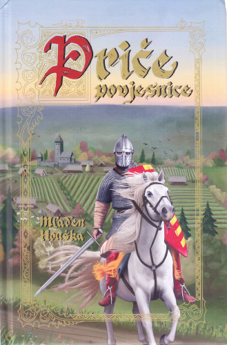 Priče povjesnice : inspirirane povijesnim događanjima / Mladen Houška ; [ilustracije Dinko Bivol]