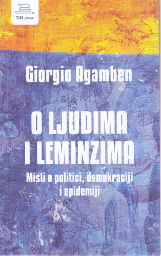 O ljudima i leminzima : misli o politici, demokraciji i epidemiji / Giorgio Agamben ; s talijanskoga prevela Hana Klak Ustolin