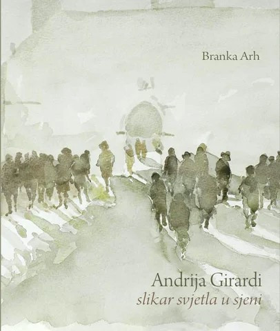 Andrija Girardi : slikar svjetla u sjeni / [monografski tekst, biografija i bibliografija] Branka Arh ; [prijevod sažetaka na engl. i tal. jezik Particia Alberini ; fotografije Marko Hadjina]