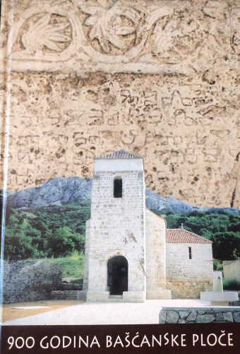 900 godina Bašćanske ploče : (1100. - 2000.) : radovi sa znanstvenog skupa, Baška-Jurandvor, 18. i 19. 5. 2000. = Devetsto godina Bašćanske ploče ; Znanstveni skup 900 godina Bašćanske ploče (2000 ; Baška-Jurandvor)