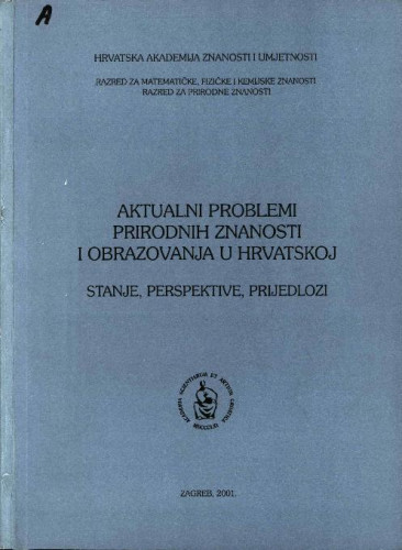 Aktualni problemi prirodnih znanosti i obrazovanja u Hrvatskoj : stanje, perspektive, prijedlozi ; [urednici Sibe Mardešić, Milan Meštrov]