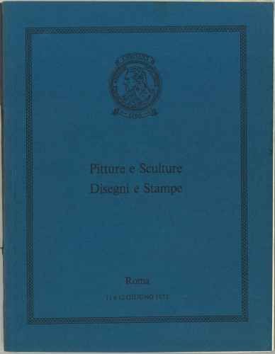 Pitture e sculture, disegni e stampe : provenienti da raccolte private che saranno venduti all'incanto ... : lunedì e martedì 11 e 12 giugno 1973 ... / Christie, Manson & Woods (International) S.A.