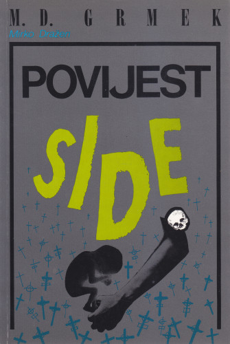 Povijest side : počeci, širenje i uzroci jedne epidemijske bolesti naših dana / Mirko Dražen Grmek ; [s francuskoga preveo Smiljan Grmek]