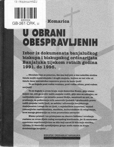 U obrani obespravljenih : izbor iz dokumenata banjalučkog biskupa i Biskupskog ordinarijata Banjaluka tijekom ratnih godina od 1991. do 1995. / Komarica Franjo