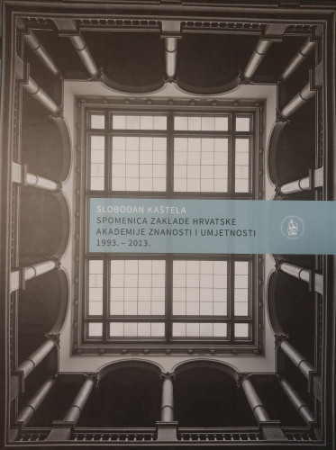 Spomenica Zaklade Hrvatske akademije znanosti i umjetnosti : 1993. - 2013. / Slobodan Kaštela ; [urednik Velimir Neidhardt ; fotografije Damir Fabijanić, Goran Kos] ; prijevod: Gorka Radočaj
