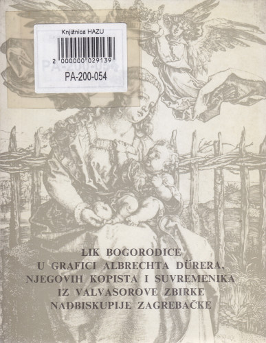 Lik Bogorodice u grafici Albrechta Dürera, njegovih kopista i suvremenika iz Valvasorove zbirke Nadbiskupije zagrebačke : katalog izložbe, Kabinet grafike, Zagreb, 17.10.-12.12.1971. / Renata Gotthardi-Škiljan ; [urednik Andrija Mohorovičić]