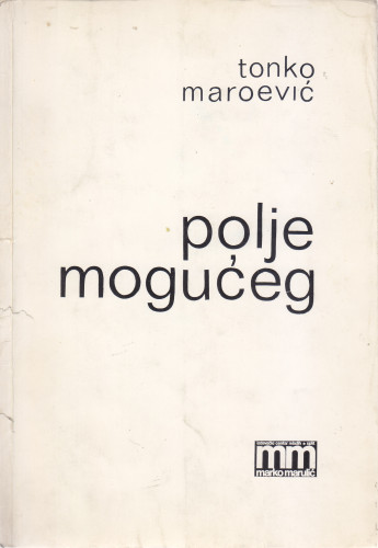Polje mogućeg / Tonko Maroević