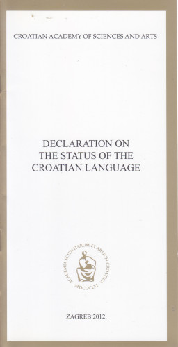 Declaration on the status of the Croatian language / Croatian academy of sciences and arts ; [editor Petar Šimunović]
