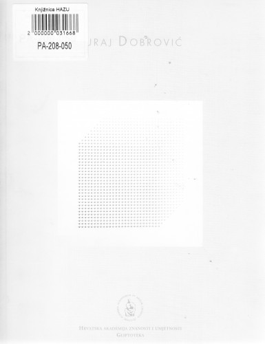 Juraj Dobrović : prostorne konstrukcije - reljefi - slike : 1962.-2002., Hrvatska akademija znanosti i umjetnosti, Gliptoteka, 2003. ; [autor teksta Ivica Župan ; prijevod na engleski Graham McMaster ; urednica Ariana Kralj ; fotografije Branko Balić...[et al.] ; glavni urednik Ivan Kožarić]