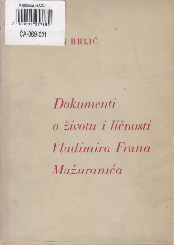 Dokumenti o životu i ličnosti Vladimira Frana Mažuranića / Ivan Brlić ; [urednik Gustav Krklec]