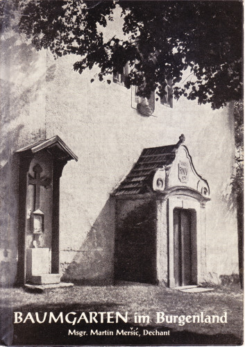Baumgarten im Burgenland : ein Beitrag zur Orts- und Kirchengeschichte des Burgenlandes / von Martin Meršić
