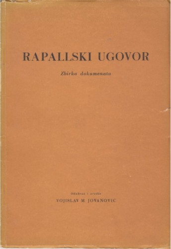 Rapallski ugovor 12. novembra 1920. : zbirka dokumenata / odabrao i uredio Vojislav M. Jovanović