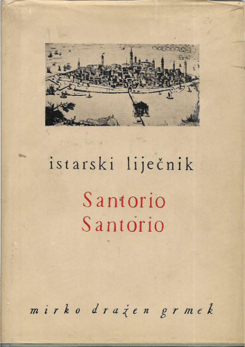 Santorio Santorio i njegovi aparati i instrumenti / Mirko Dražen Grmek