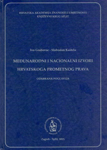 Međunarodni i nacionalni izvori hrvatskoga prometnog prava : odabrana poglavlja / Ivo Grabovac, Slobodan Kaštela