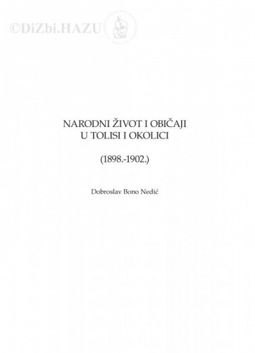 Narodni život i običaji u Tolisi i okolici (1898.-1902.) / Dobroslav Bono Nedić