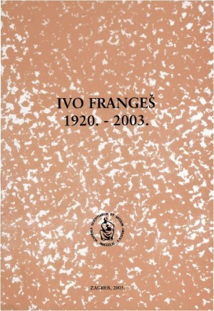 Ivo Frangeš : 1920.-2003. / uredio Nikola Batušić