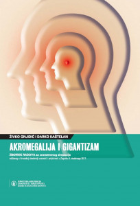 Akromegalija i gigantizam : zbornik radova sa znanstvenog simpozija održanog u Hrvatskoj akademiji znanosti i umjetnosti u Zagrebu 8. studenoga 2013. ; [urednici Živko Gnjidić, Darko Kaštelan]