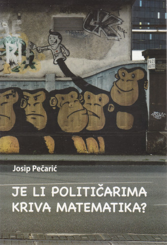 Je li političarima kriva matematika? / Josip Pečarić