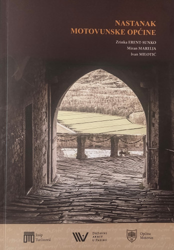 Nastanak motovunske općine u prožimanju rimskog, bizantskog, langobardskog i franačkoga prava / Zrinka Erent-Sunko, Miran Marelja, Ivan Milotić