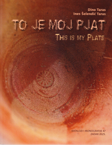 To je moj pjat = This is my plate / [autori teksta, text author] Dino Taras, Ines Šelendić Taras ; prijevod na engleski jezik, translaton into English Duško Čavić ; fotografije, Photographs Sandra Župan...[et al.] ; crteži, drawings Ivan Čondić Begov, Robert Maršić