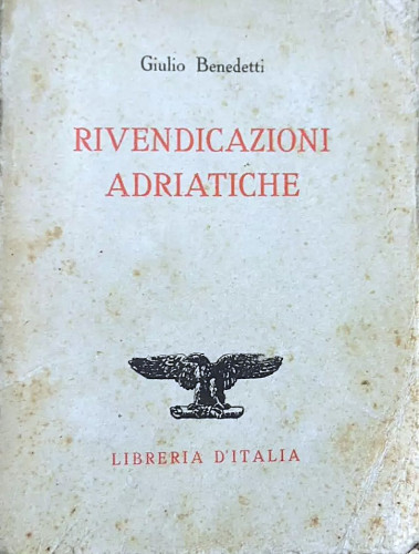 Rivendicazioni adriatiche / Giulio Benedetti