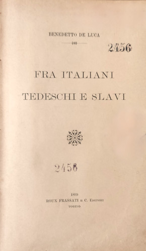 Fra Italiani Tedeschi e Slavi / Benedetto De Luca