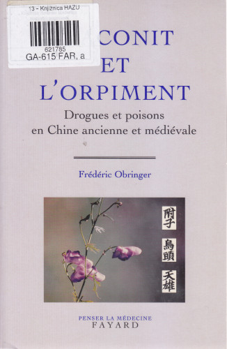 L'Aconit et l'orpiment : drogues et poisons en Chine ancienne et médiévale / Frédéric Obringer