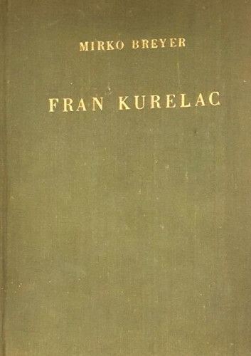 Tragom života i rada Frana Kurelca hrvatskoga preporoditelja i književnika : (1811-1874) / Mirko Breyer