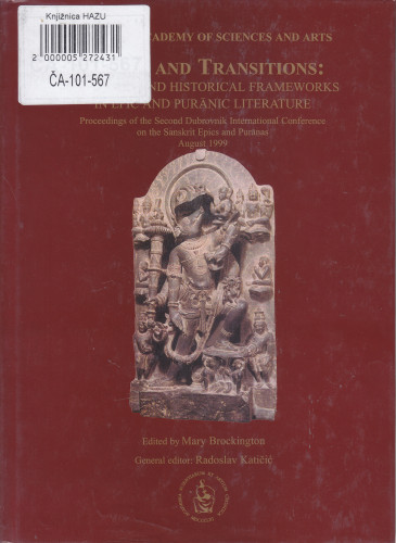 Stages and transitions: temporal and historic frameworks in epic and puranic literature : proceedings of the Second Dubrovnik International Conference on the Sanskrit Epics and Puranas, August 1999 ; edited by Mary Brockington ; general editor Radoslav Katičić