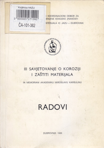 Radovi : III savjetovanje o koroziji i zaštiti materijala : in memoriam akademiku Miroslavu Karšulinu