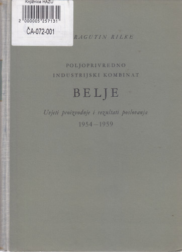 Poljoprivredno industrijski kombinat Belje. Uvjeti proizvodnje i rezultati poslovanja 1954-1959. / Dragutin Rilke
