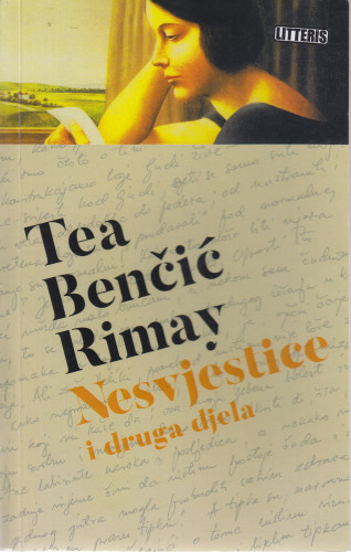 Nesvjestice : i druga djela / Tea Benčić Rimay ; priredio Dražen Katunarić