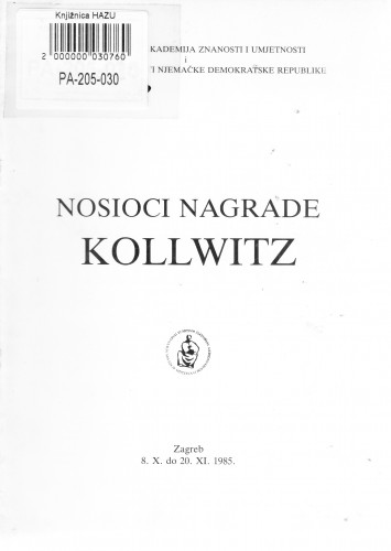 Nosioci nagrade Kollwitz, Zagreb, 8.X.-20.XI. 1985. / [tekst] Harri Nündel, Vinko Zlamalik
