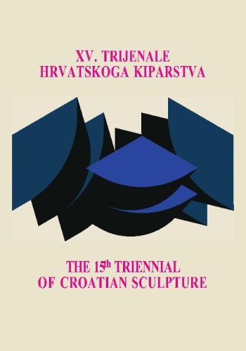 15. trijenale hrvatskog kiparstva : Muzej suvremene umjetnosti, 25. 11. 2025. - 1. 2. 2026. = The 15th Triennial of Croatian Sculpture : Museum of Contemporary Art, 25 November 2025 – 1 February 2026 / [glavni urednik Zlatan Vrkljan, urednica kataloga Andrea Šimunić ; uvodna riječ Andrea Šimunić ; predgovor Martina Munivrana ; tekst obrazloženja nagrada Tihana Boban ; fotografije Goran Vranić ...et al.]