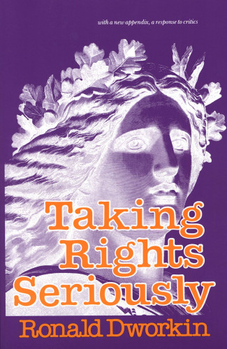 Taking rights seriously : [with a new appendix, a response to critics] / Ronald Dworkin