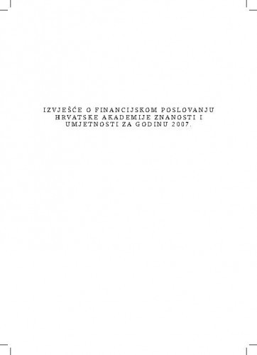 Izvješće o financijskom poslovanju Hrvatske akademije znanosti i umjetnosti za godinu 2007.
