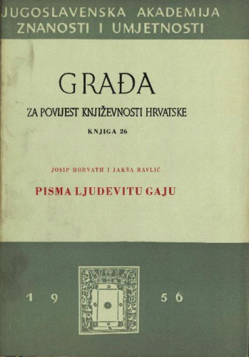 Knj. 26(1956) : Pisma Ljudevitu Gaju / [priredili Josip Horvat, Jakša Ravlić] ; uredio Stjepan Musulin