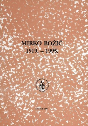 Mirko Božić : 1919.-1995. / uredio Nikola Batušić