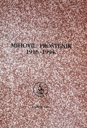 Mihovil Proštenik : 1916.-1994. / uredio Krešimir Balenović