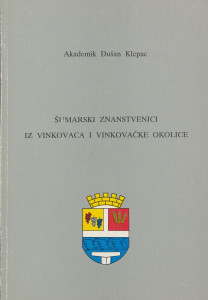 Šumarski znanstvenici iz Vinkovaca i vinkovačke okolice / Dušan Klepac ; [urednik Dragutin Tadijanović]