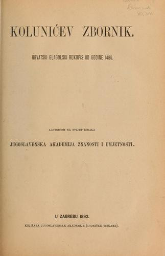 Kolunićev zbornik : hrvatski glagolski rukopis od godine 1486. / [izdanje priredio Matija Valjavac]
