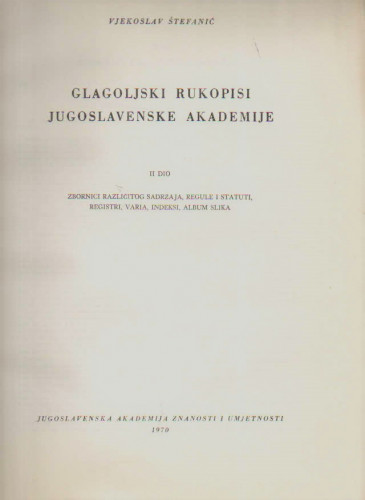 Glagoljski rukopisi Jugoslavenske akademije / Vjekoslav Štefanić ; urednik Marko Kostrenčić