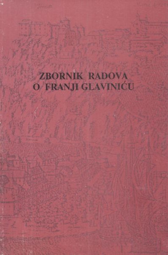 Zbornik radova o Franji Glaviniću ; urednik Eduard Hercigonja
