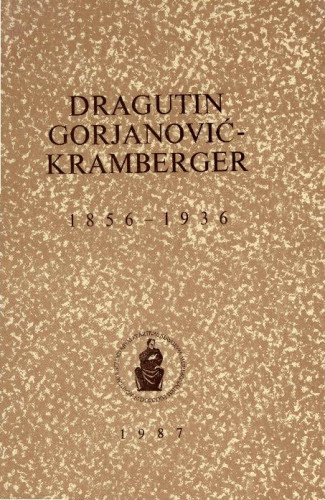 Dragutin Gorjanović-Kramberger : 1856-1936 / uredio Mirko Malez