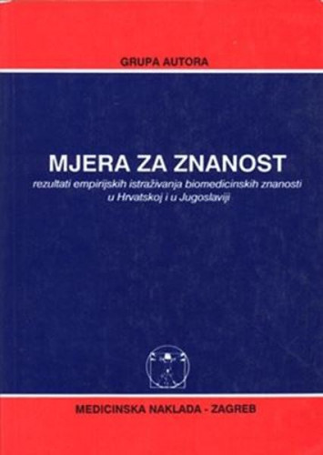 Mjera za znanost : rezultati empirijskih istraživanja biomedicinskih znanosti u Hrvatskoj i Jugoslaviji / uredili Zdravko Lacković, Ljubomir Čečuk, Zoran Buneta