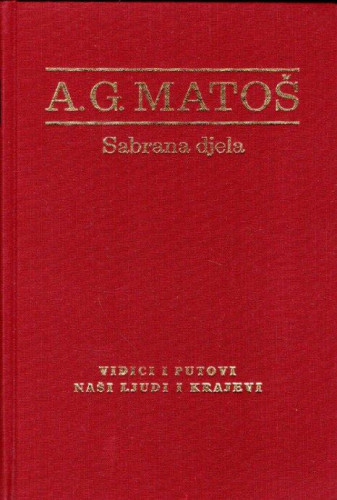 Sabrana djela / Antun Gustav Matoš ; [ur. Dragutin Tadijanović i Marijan Matković]